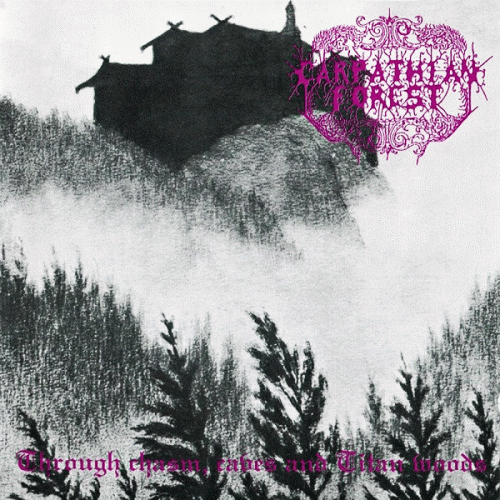 Carpathian Forest : Through Chasm, Caves and Titan Woods